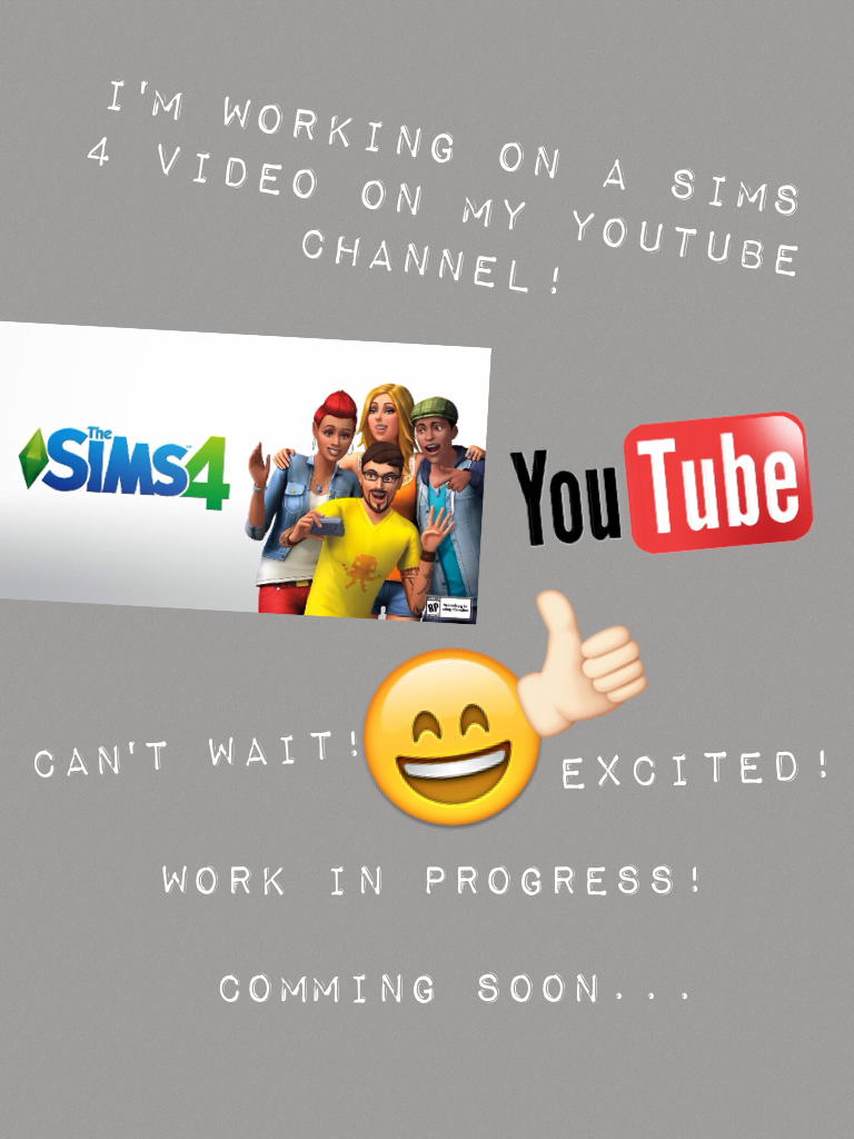 Hey guys I'm working on a sims4 video! I will post the first episode when it's uploaded cya then!