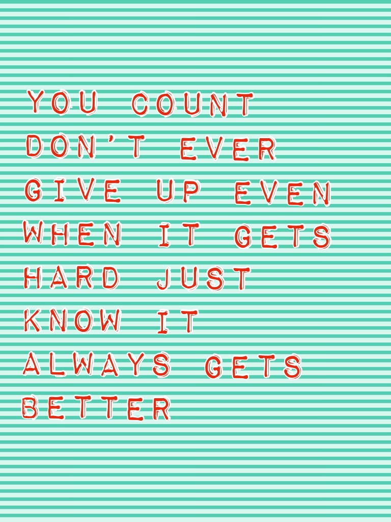 Don’t give up