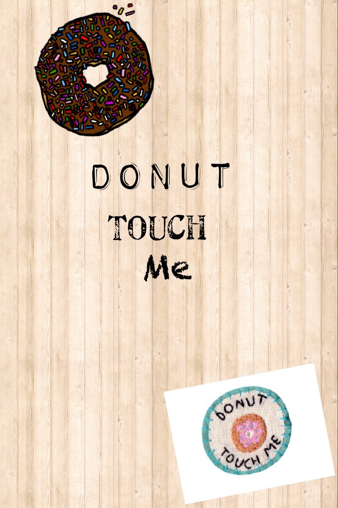 Donut touch me (do not touch me 