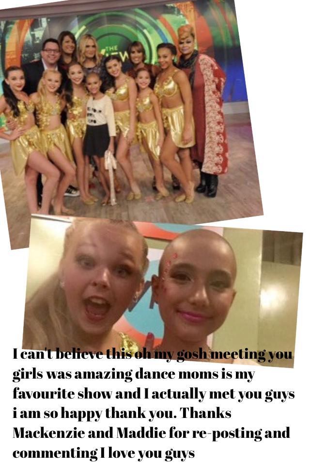 I can't believe this oh my gosh meeting you girls was amazing dance moms is my favourite show and I actually met you guys i am so happy thank you. Thanks Mackenzie and Maddie for re-posting and commenting I love you guys