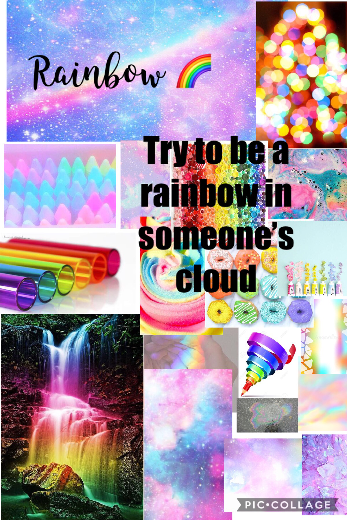 Rainbow
Try to be a rainbow in someone’s cloud

Made this with my best friend in the whole wide world maya. Follow @light_yellow_lemon. 
😘🦄