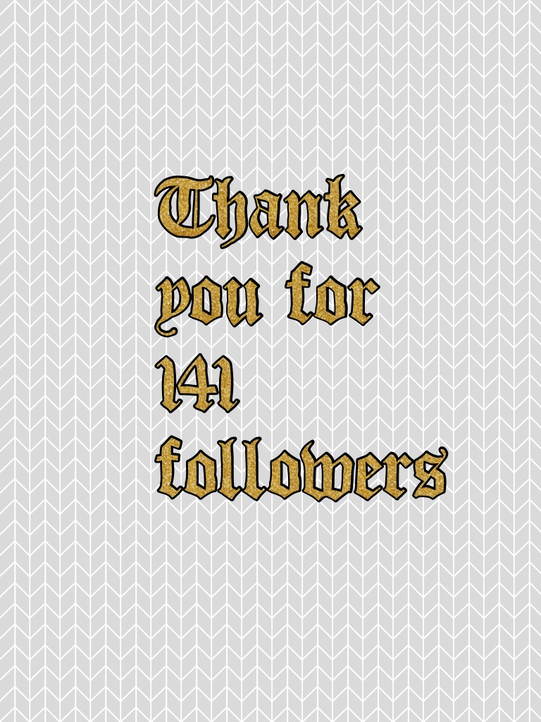 Thank you for 141 followers 
