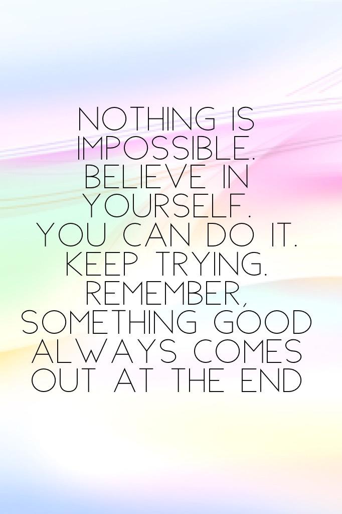Nothing is impossible. 