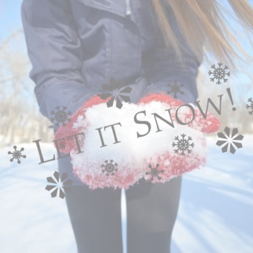 Let it snow!