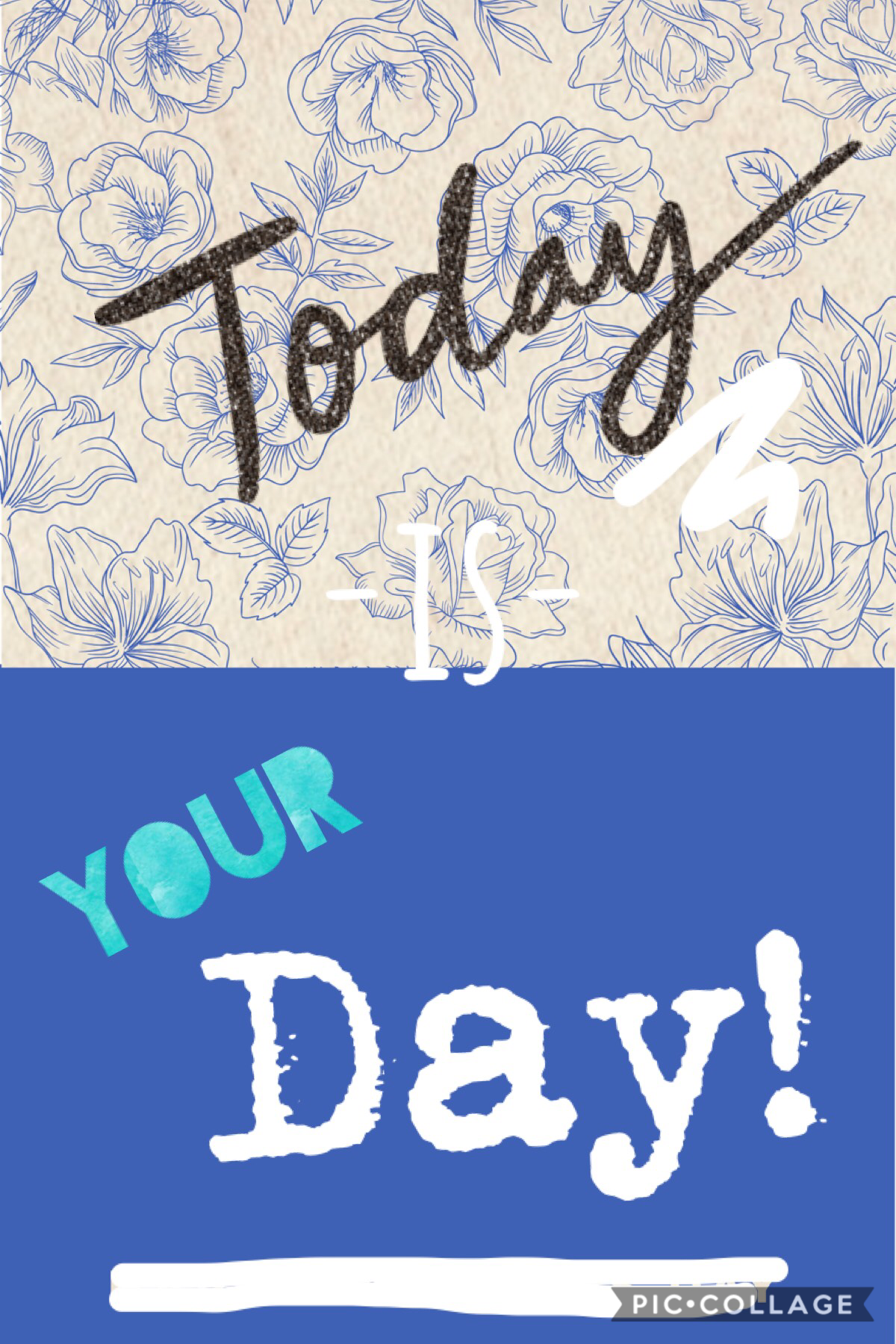 Today is your day!!!