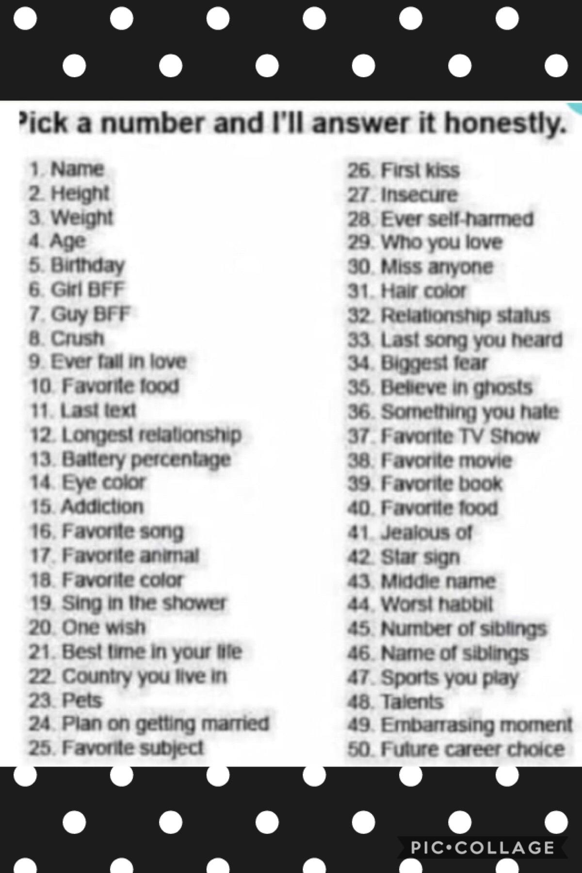 Pick any number and I’ll answer honestly 