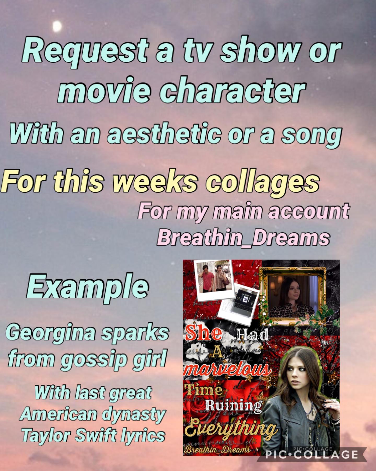 Request a tv show or movie character for this weeks collages for my main account Breathin_Dreams
