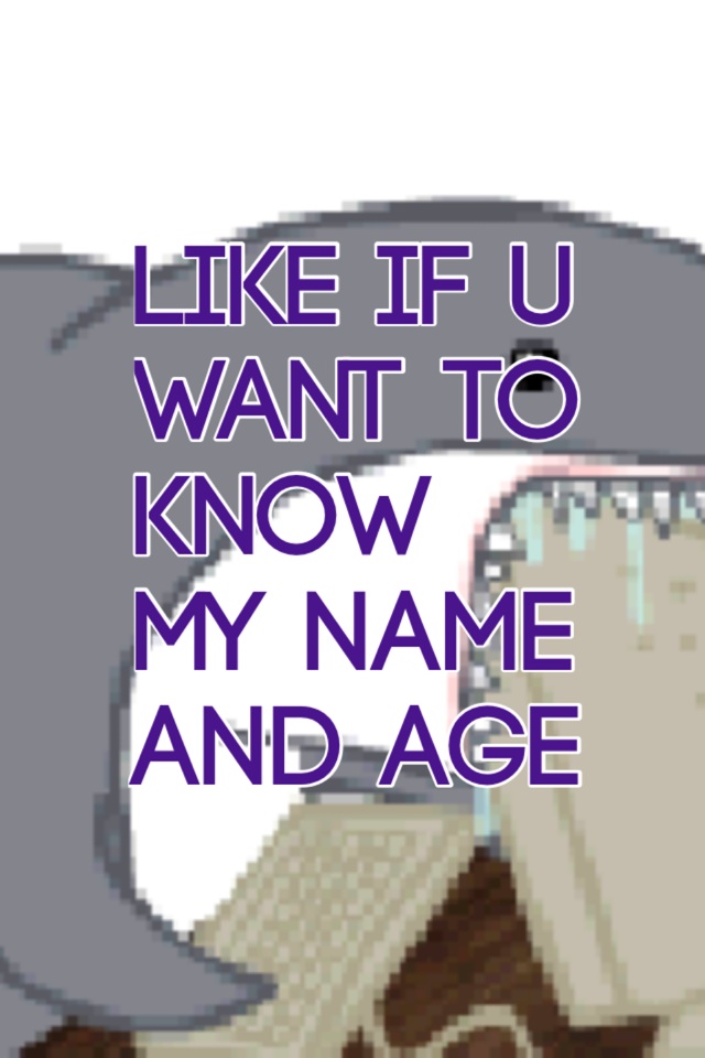 Like if u want to know my name and age