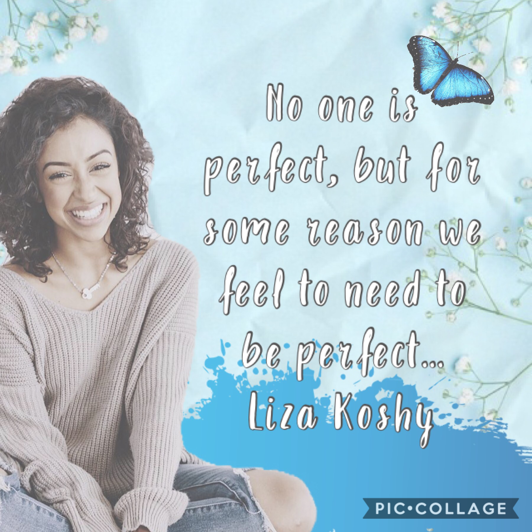 Liza Koshy is a big role model for me,as well as being hilarious Liza is happy to support others that are going through a bad time.