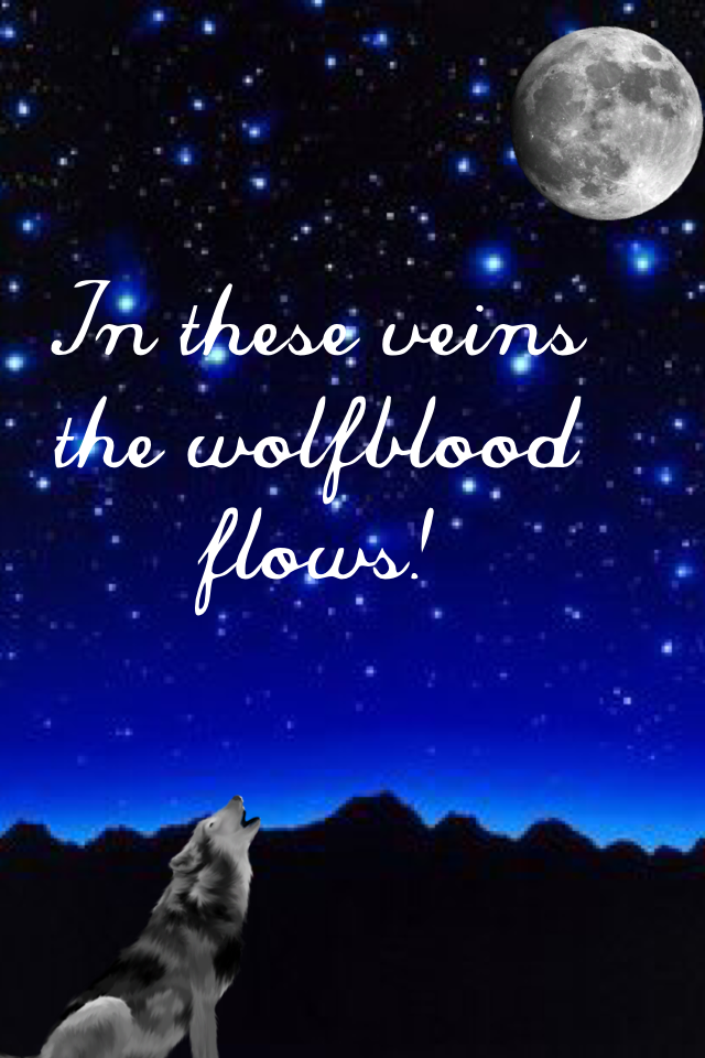 In these veins the wolfblood flows!