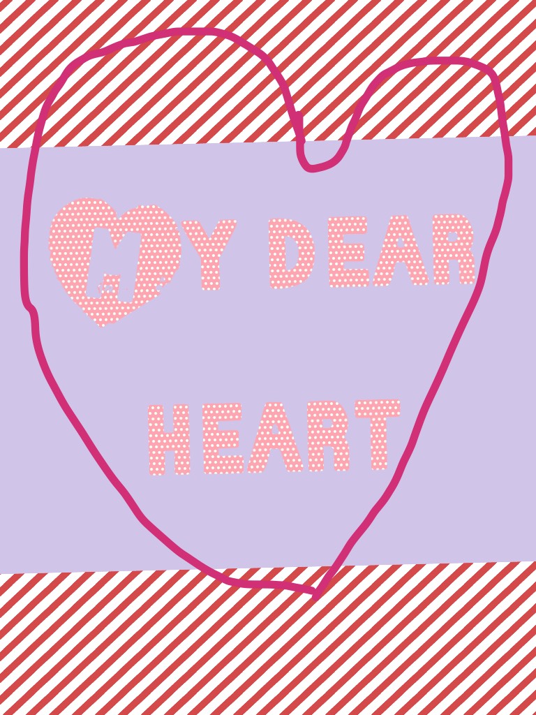 My dear heart