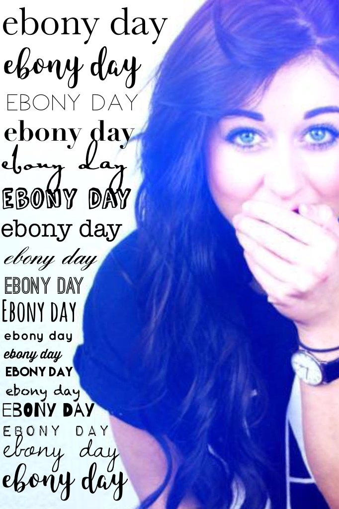 ebony day 💕