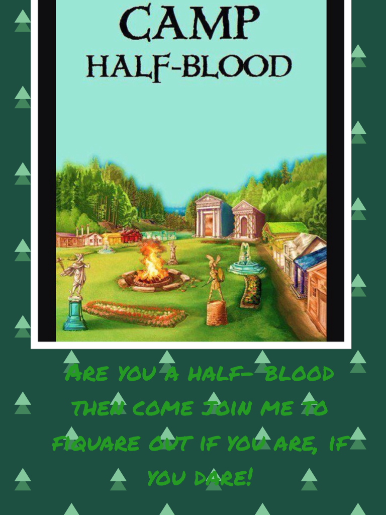 Then join Half- Blood Camp to see if your parents are half- blood