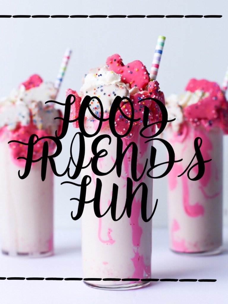 FOOD FRIENDS FUN  Who agrees 