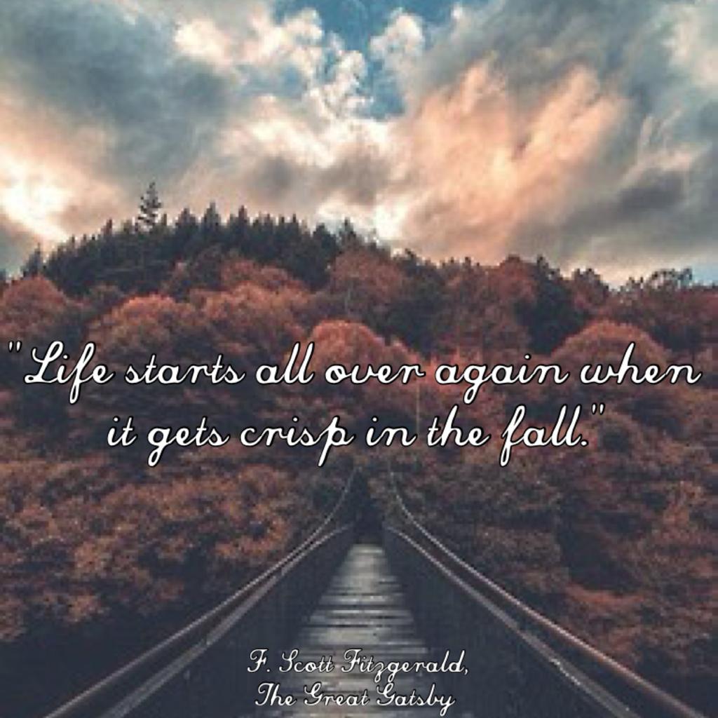 "Life starts all over again when it gets crisp in the fall."