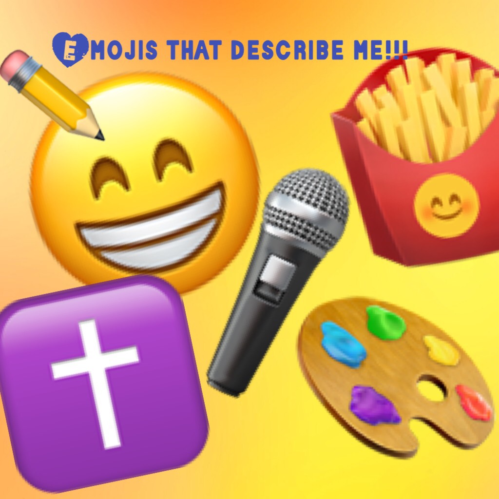 Tell me some emojis that describe you!