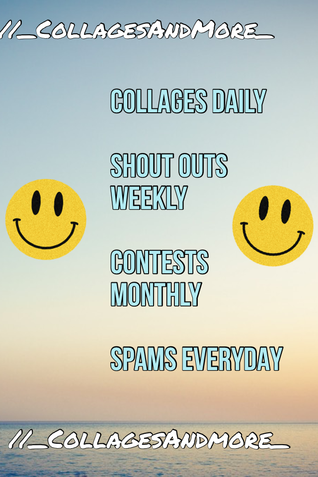 Collages daily

Shout outs weekly

Contests monthly

Spams EVERYDAY