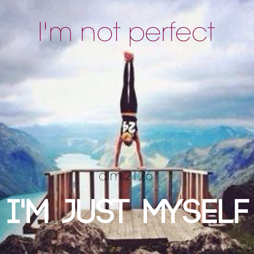 I'm just myself