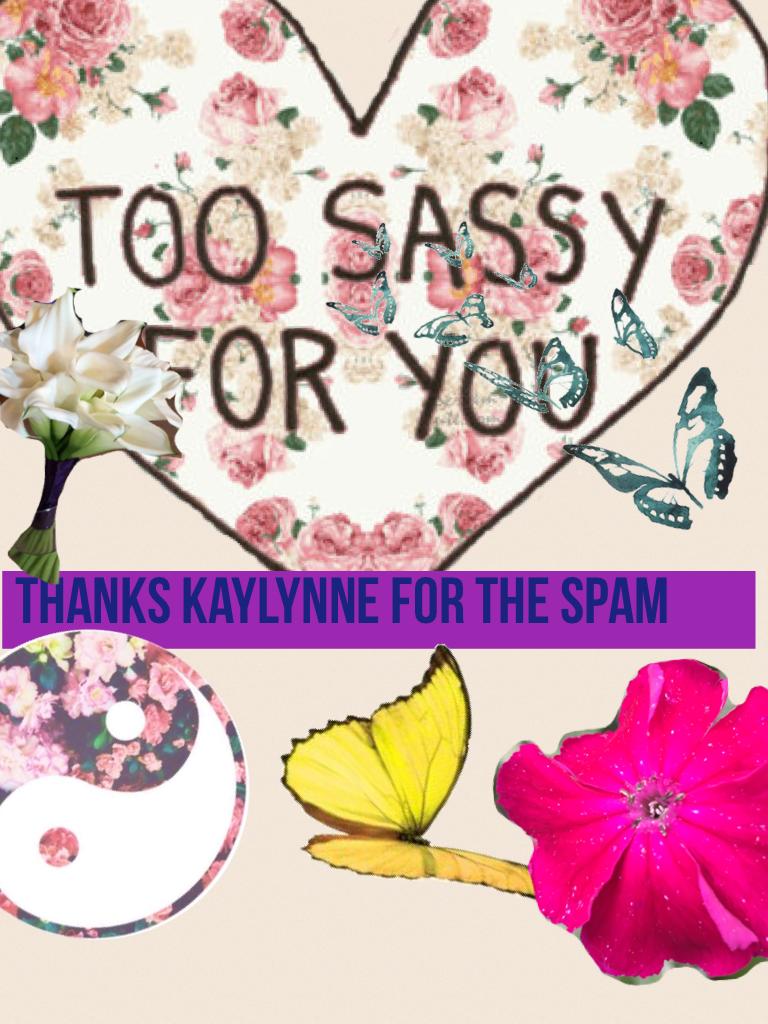Thanks kaylynne for the spam