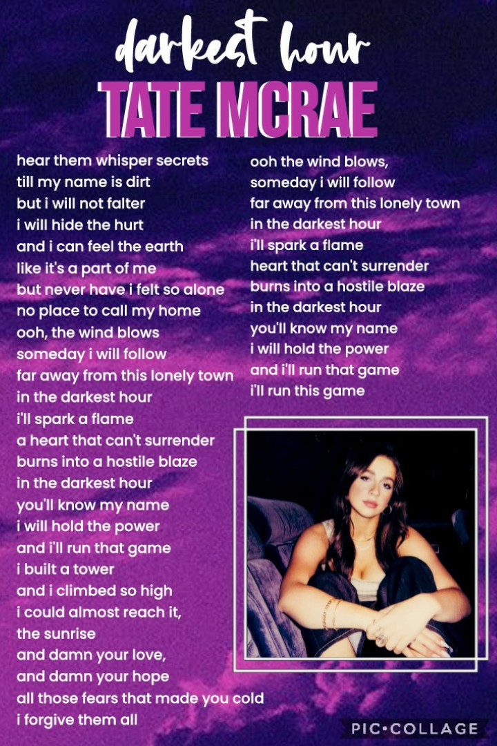 💜 t a p 💜
hey everyone! this is a these are the lyrics for my fav song, darkest hour by tate mcrae, go check it out! anyway, my next post will be a collage inspired by this song :)