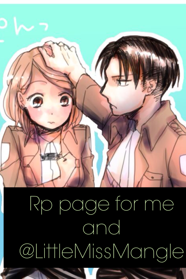 Rp page for me and @LittleMissMangle 