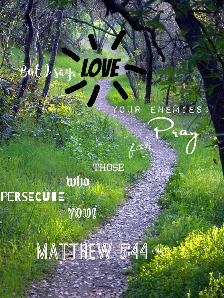 Matthew 5:44 (NLT)
