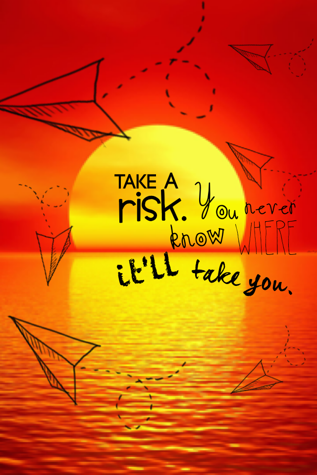 🚀Take a risk.✈️