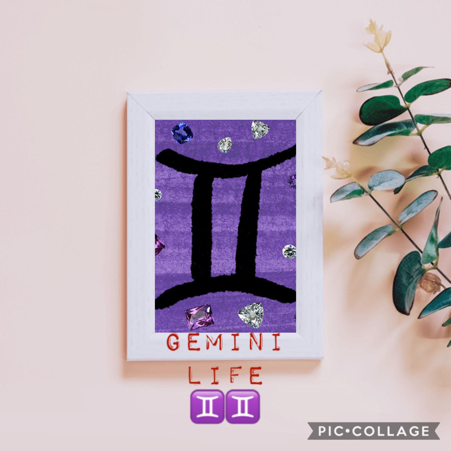 Gemini life, it is the best even if we are 2 faced...