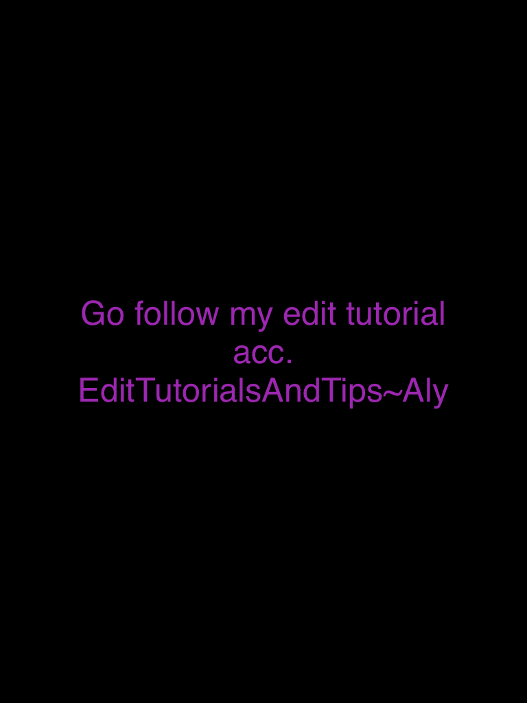 Go follow my edit tutorial acc. EditTutorialsAndTips~Aly