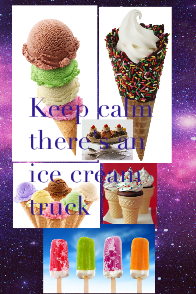 Keep calm there's an ice cream truck