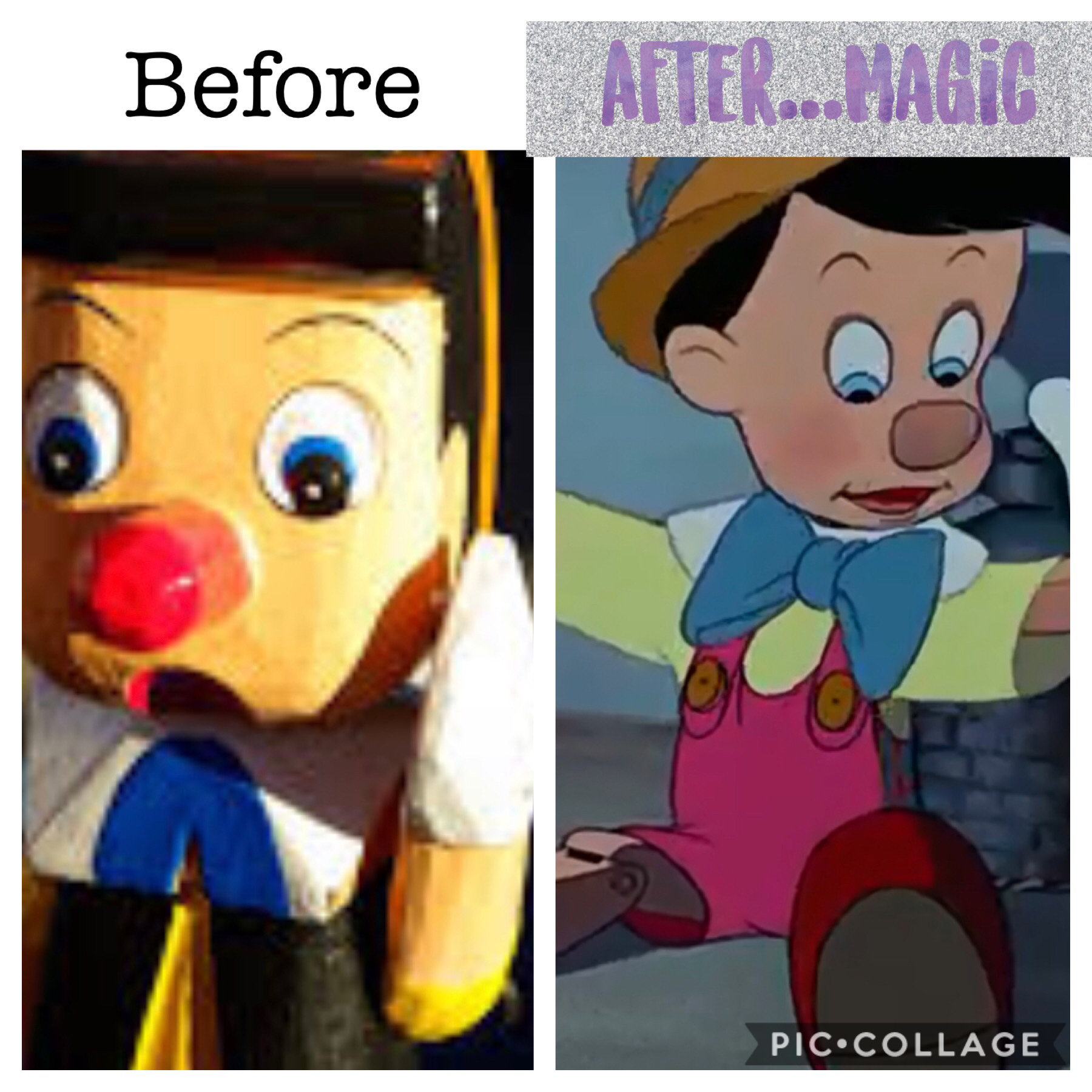 Pinocchio 
Before and After
(The first picture was too CREEPY)