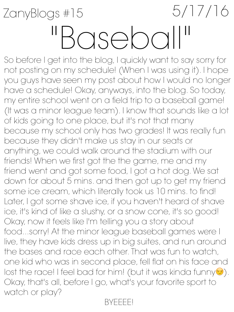 "Baseball" ZanyBlogs #15 Click here!⚾️
What is your favorite sport? Oh also, I know this is a pretty long blog, do you guys prefer longer or shorter blogs? Or do you not really care? Let me know!