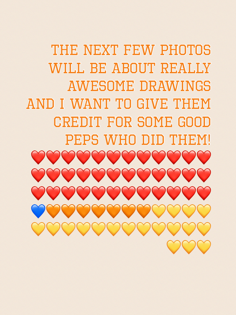 The next few photos will be about really awesome drawings
And i want to give them credit for some good peps who did them!
❤️❤️❤️❤️❤️❤️❤️❤️❤️❤️❤️❤️❤️❤️❤️❤️❤️❤️❤️❤️❤️❤️❤️❤️❤️❤️❤️❤️❤️❤️❤️❤️❤️❤️❤️❤️💙🧡🧡🧡🧡🧡🧡🧡💛💛💛💛💛💛💛💛💛💛💛💛💛💛💛💛💛💛💛
