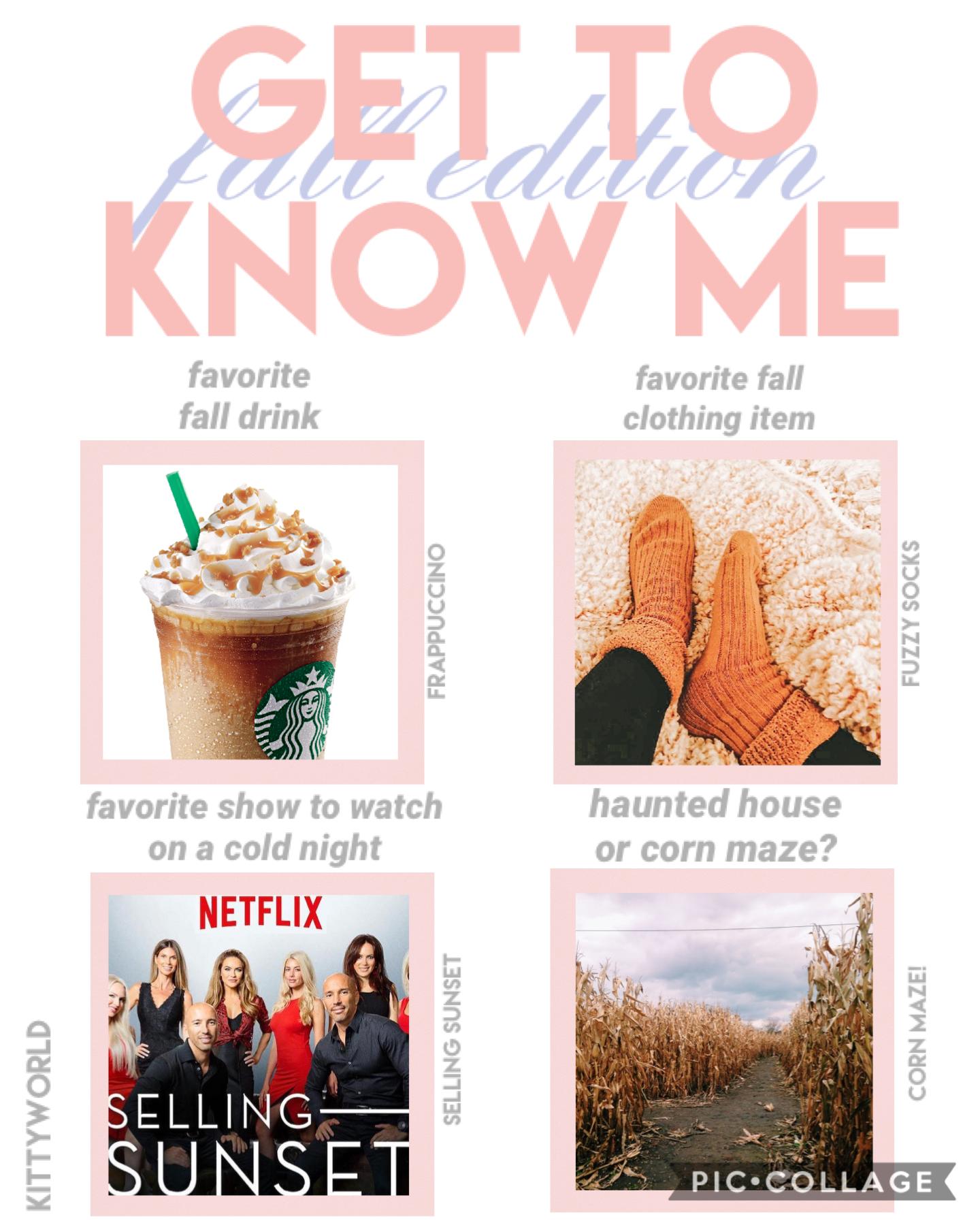 get to know me! let me know what your answers would be! happy fall! 💗