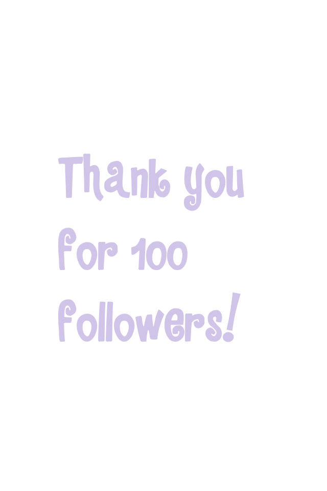 Thank you for 100 followers!