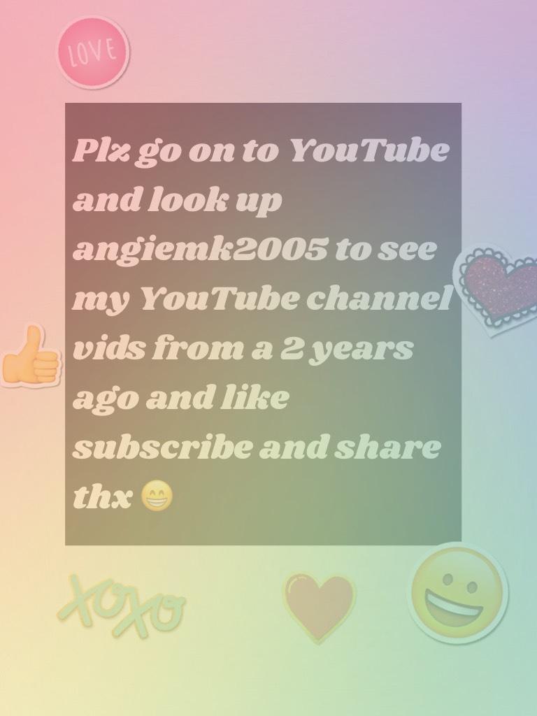 Plz look up angiemk2005 and like subscribe and share thx