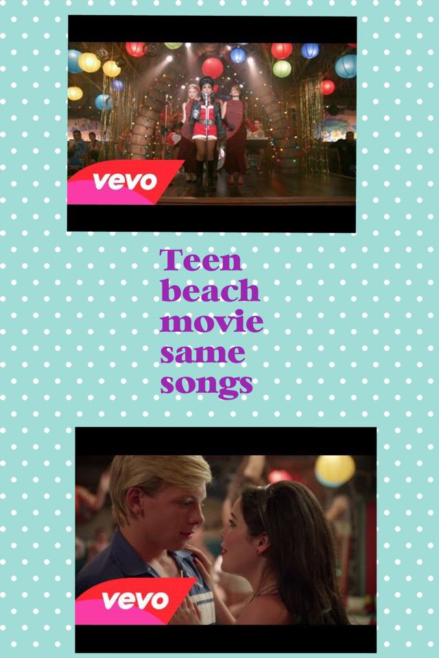 Teen beach movie same songs!