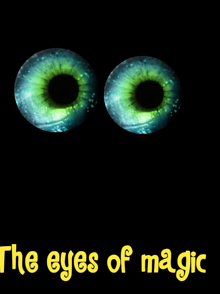 The story of the magical eyes?