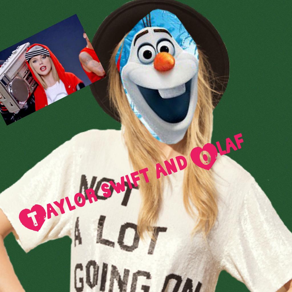 Taylor swift and Olaf  haha