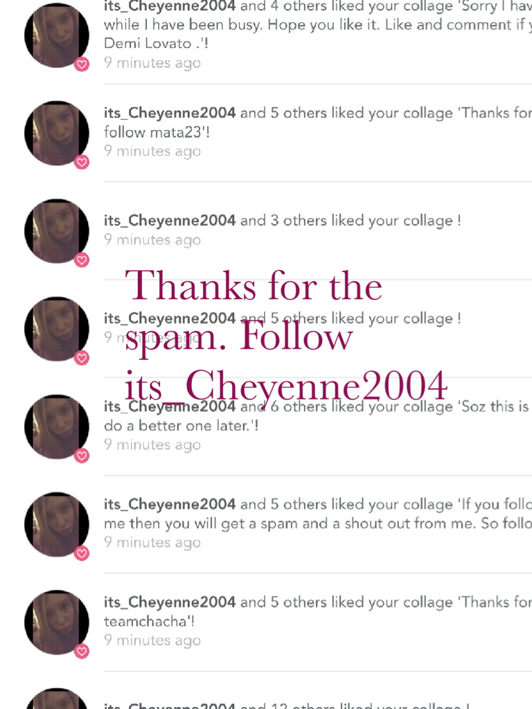 Thanks for the spam. Follow its_Cheyenne2004