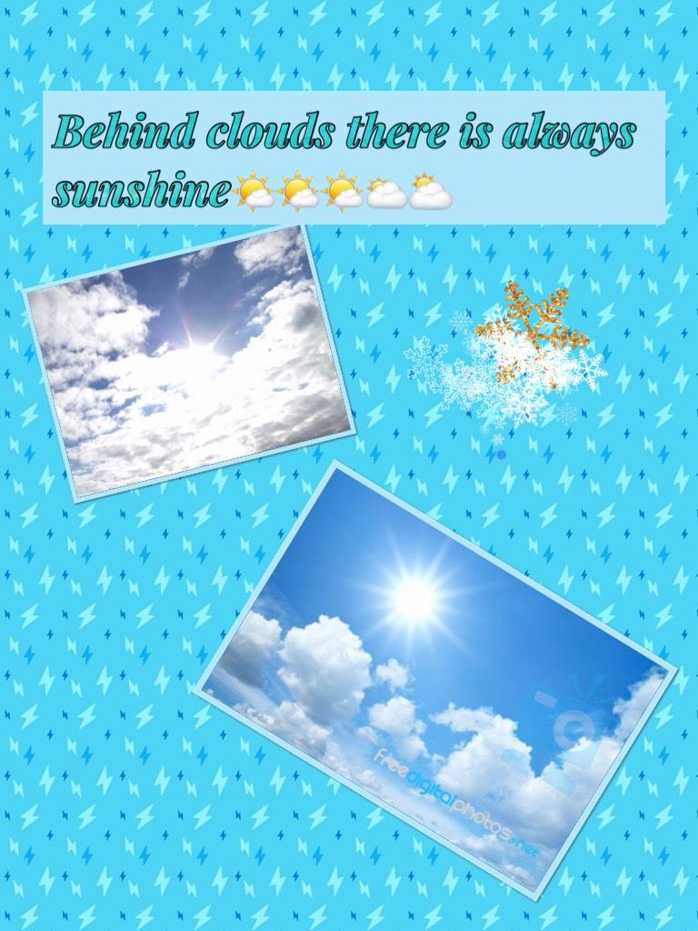 Behind clouds there is always sunshine🌤🌤🌤🌥⛅️