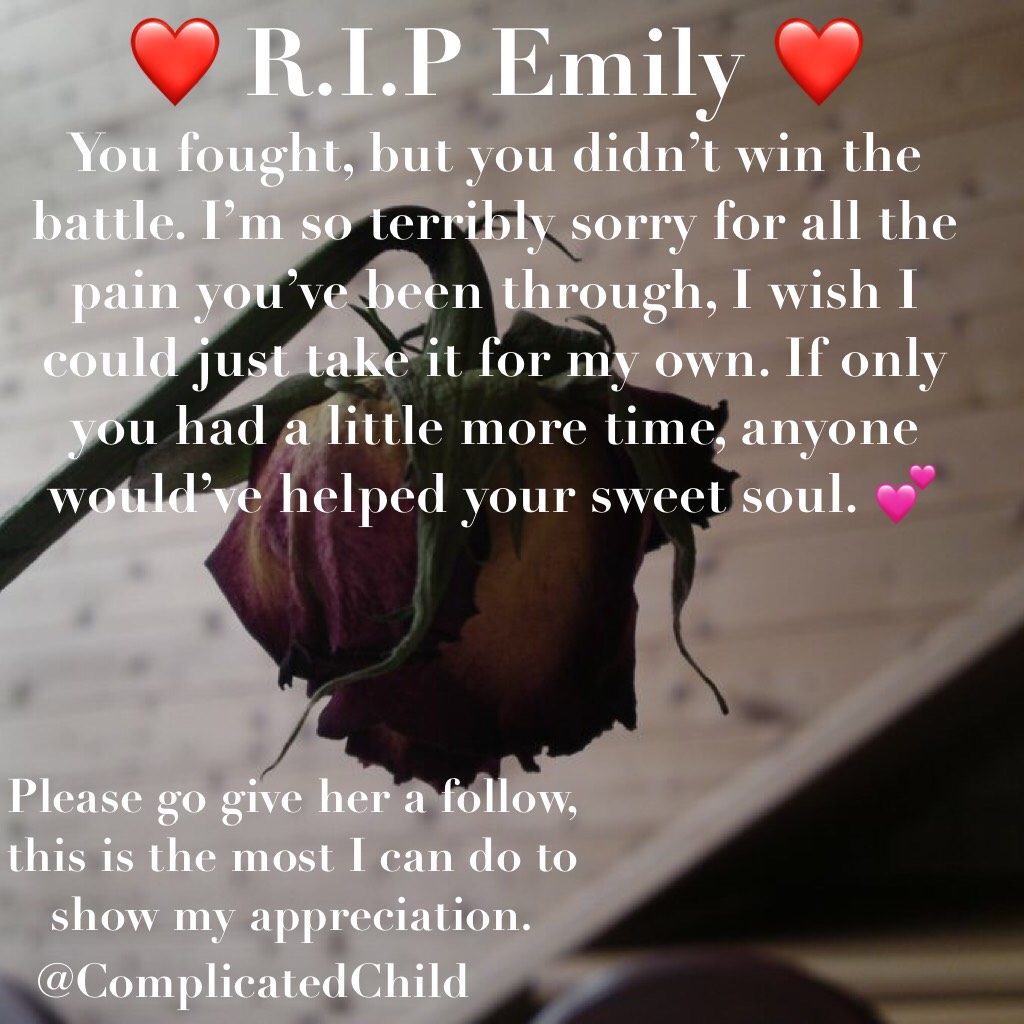 ❤️ R.I.P Emily ❤️ you will be dearly missed