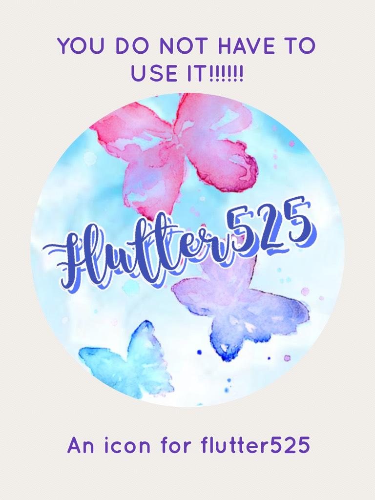 Icon for flutter525!!! You don’t have to use it!!