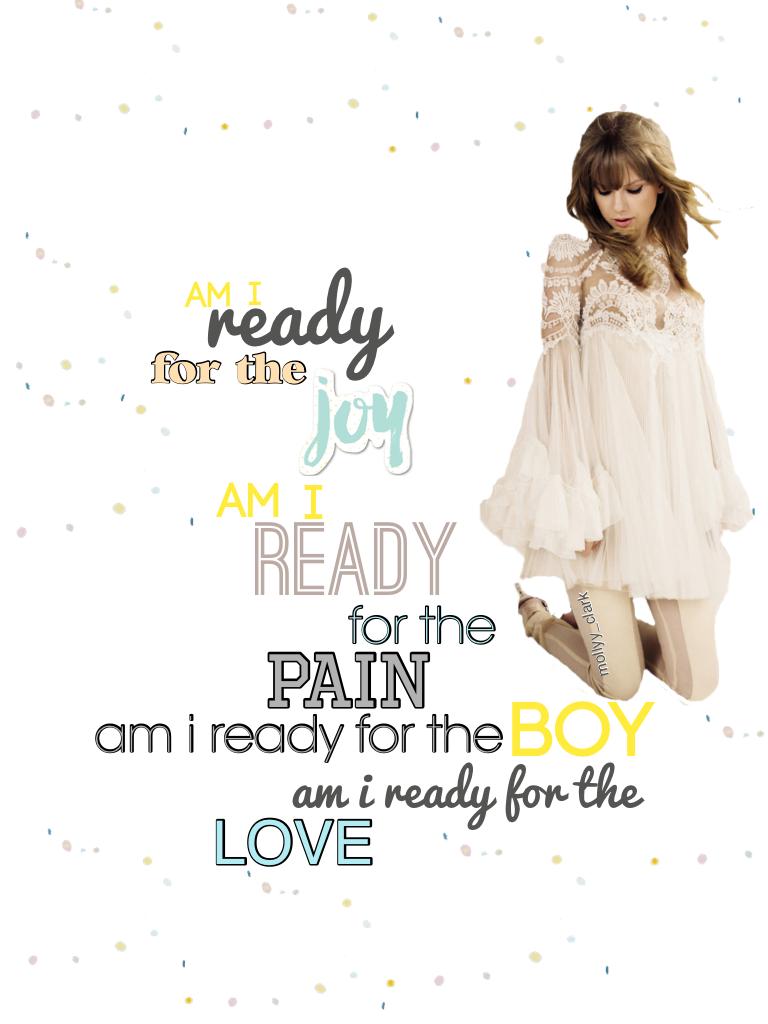 Taylor Swifts song "Am I Ready For the Love"💙