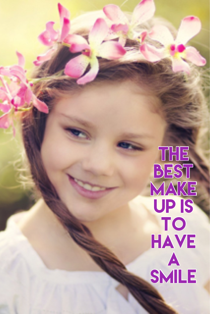 The best make up is to have a smile