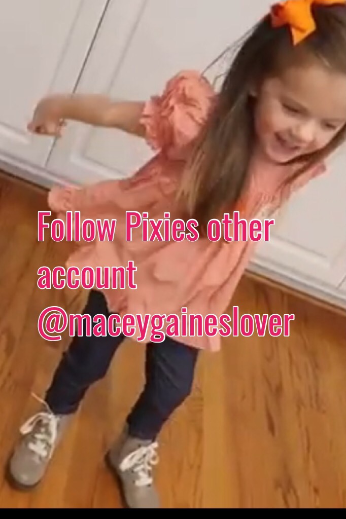 Follow Pixies other account @maceygaineslover 
