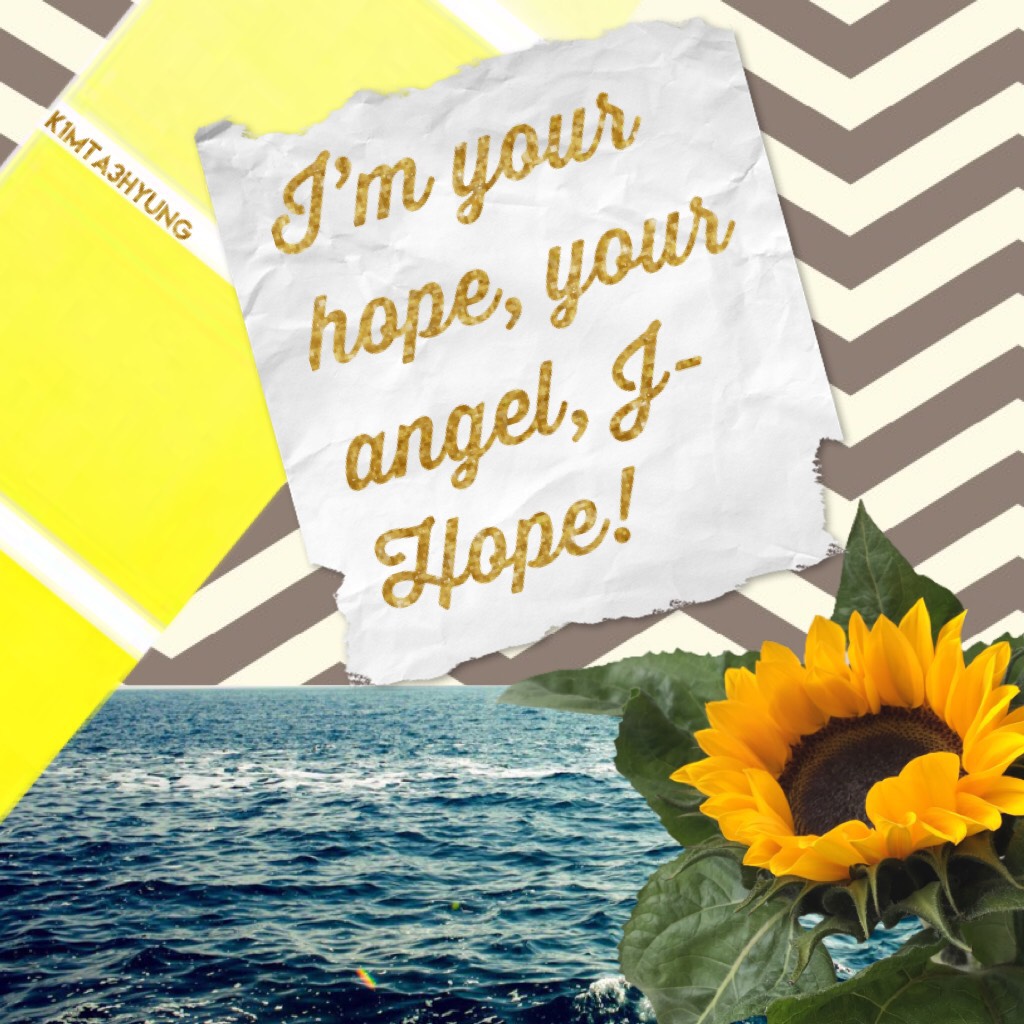 I’m your hope, your angel, J-Hope!