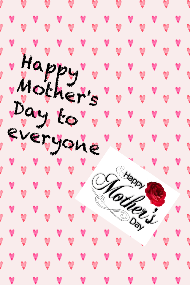 Happy Mother's Day to everyone