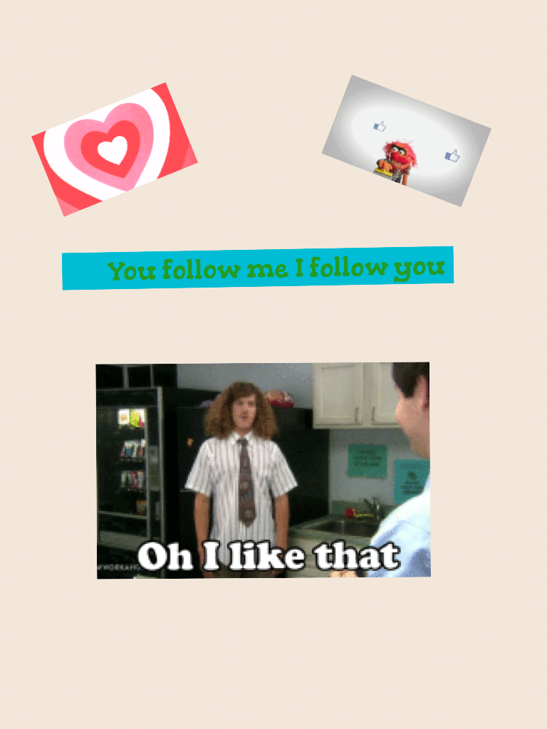You follow me I follow you