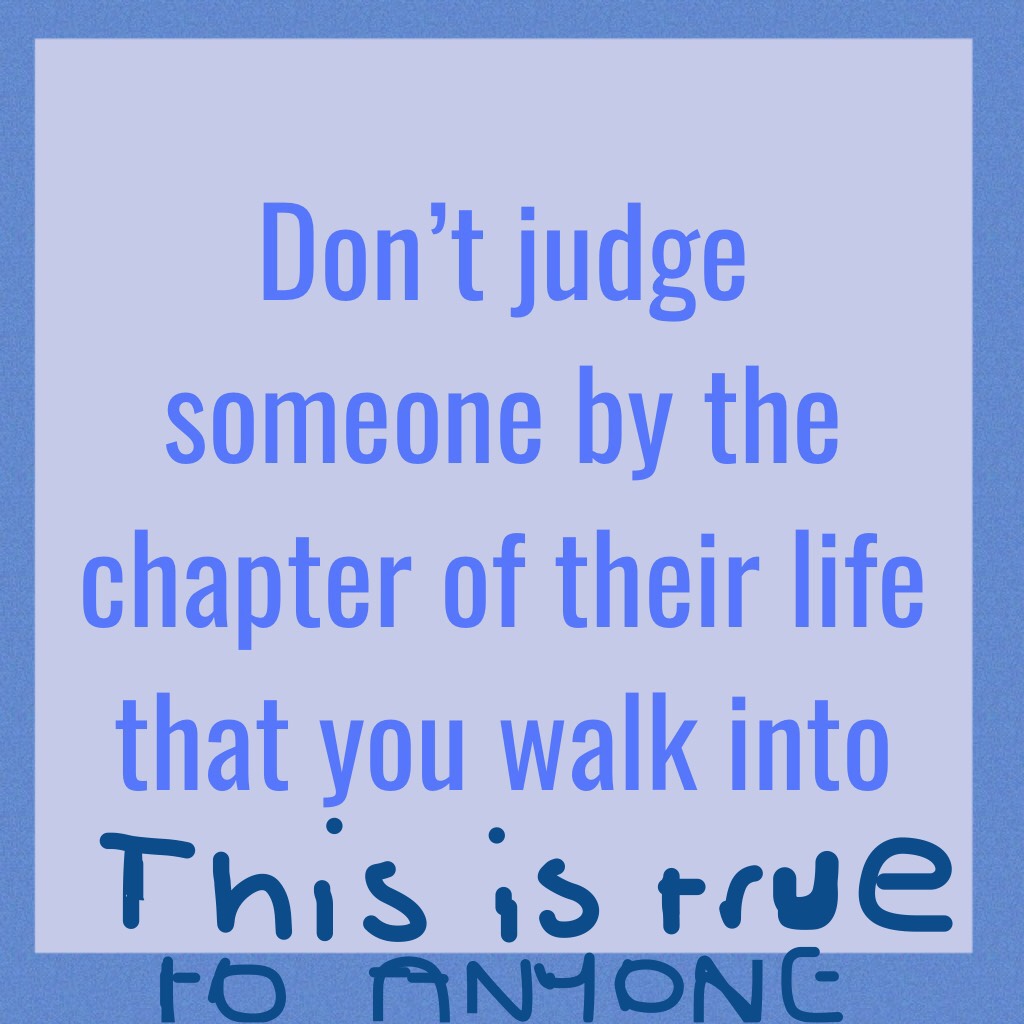Remember this when you meet new people and start to judge them